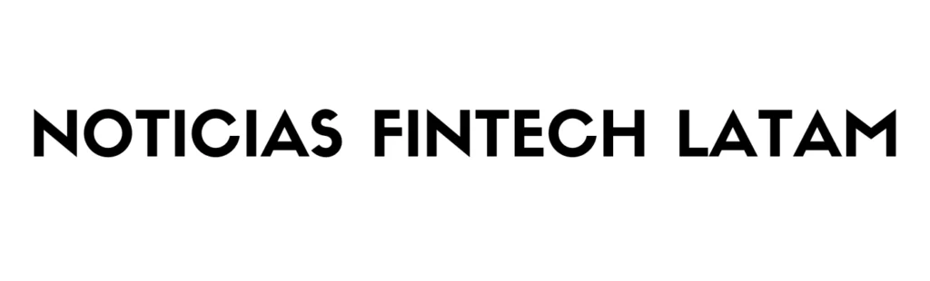 Noticias Fintech LATAM